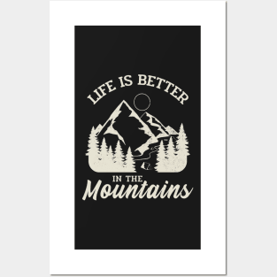 Life is better in the mountains Posters and Art